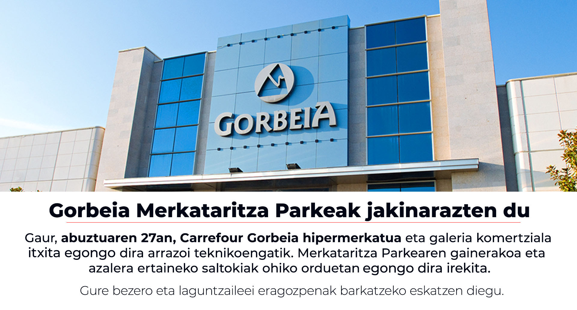 Gorbeia merkataritza parkeak jakinarazten du: gure jarduerari berriro ekingo diogu abuztuaren 28an